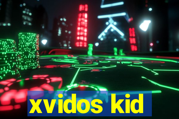 xvidos kid